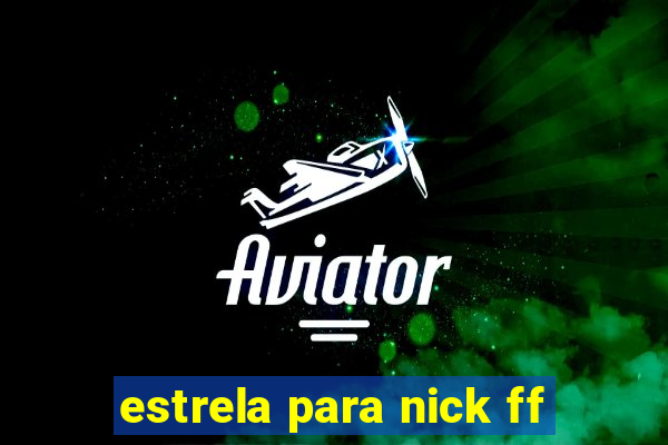 estrela para nick ff